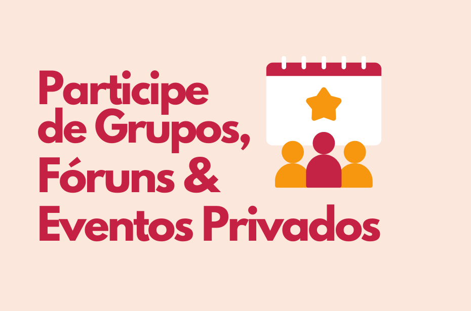 Participe de grupos e eventos privados 