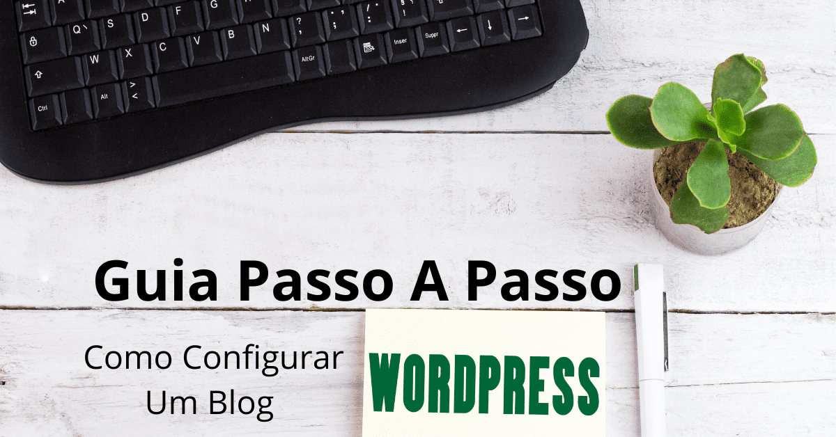 Guia Passo a Passo: Como Configurar Um Blog No Wordpress