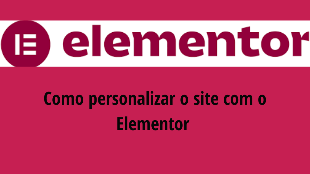 Como personalizar o site com o Elementor